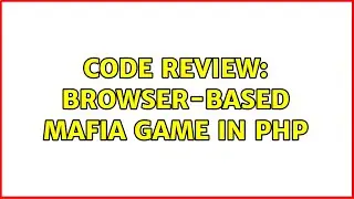 Code Review: Browser-based Mafia game in PHP (2 Solutions!!)