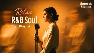 【R&B Soul】Smooth Romantic R&B – Soulful Chill Mix for Love, Relax & Late Nights