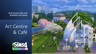 The Sims 4 | 2020 Spring Collab w. @SatiSim | Art Centre & Caf&eacute;