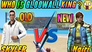 WHO IS GLOOWALL KING 🤯 ? | NAIRI VS SKYLER | SKYLER VS NAIRI CHARACTER | GARENA FREE FIRE 😱 |