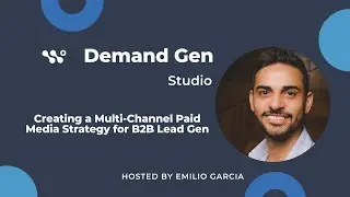 053. Creating a Multi-Channel Paid Media Strategy for B2B Lead Gen