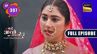 Ram And Priya Get Married | Bade Achhe Lagte Hain 2 | Ep 307 | Full Episode | 1 Nov 2022