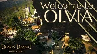 BLACK DESERT ONLINE | OLVIA TOUR in 4 Minutes! |  Remastered Graphics Mode