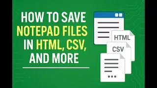 How to Save Notepad Files in Different Formats | HTML, CSV, BAT & More