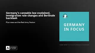 Germany's cannabis law explained, immigration rule changes and Berlinale backlash