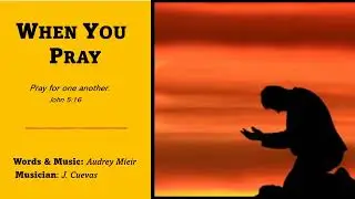 WHEN YOU PRAY (Accompaniment with lyrics)