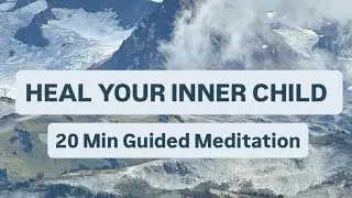 Heal Your Inner Child | Guided Meditation for Trauma, Self-Love & Forgiveness (20min)