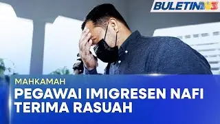 MAHKAMAH | Pegawai Imigresen Nafi Terima Rasuah Lepaskan Warga Asing Di KLIA