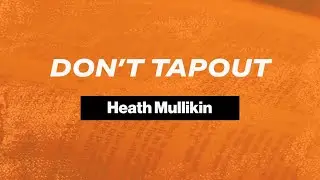 Don't Tapout | Heath Mullikin | March 26, 2023