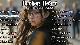Heartbreak Love Songs 2025 | Easy listening love ballads | English broken Heart song | Sad love song