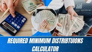Required Minimum Distributions (RMD) Calculator:  