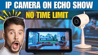 How to View IP Camera on Echo Show - No Time Limit