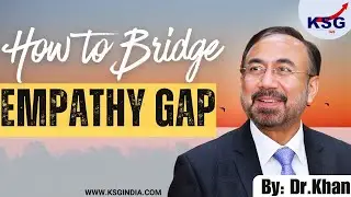 How to Bridge the Empathy Gap  by Dr. Khan | KSG IAS