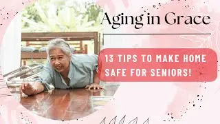 13 Home Safety Hacks for Seniors & Caregivers