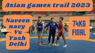 Naveen Haryana vs Yash Delhi 74kg freestyle final bout  Asian games trails 2023
