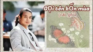 Gọi tên bốn mùa | Tuấn Nghĩa  | LIVE
