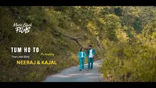 Tum Ho To  | Neeraj & Kajal | | Music Black Films | | Rishikesh |