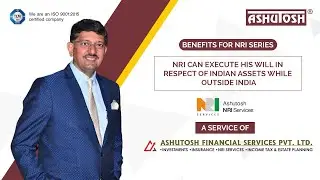 NRI can execute his Will in respect of Indian Assets while outside India