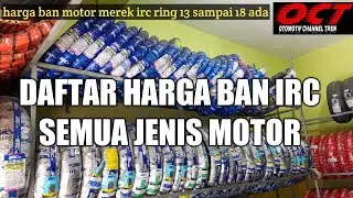 DAFTAR HARGA BAN IRC TERBARU SEMUA JENIS MOTOR LENGKAP REVIEW | HARGA BAN MOTOR MEREK IRC REVIEW