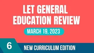 MARCH 19, 2023 LET REVIEW [Gen Ed] Round 6