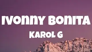 KAROL G – Ivonny Bonita (Letra)