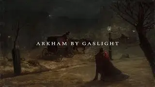 Arkham by Gaslight