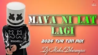 Mava ni Lat Lagi | 2026 Tur Ton Mix | Dj Mehul Dharampur