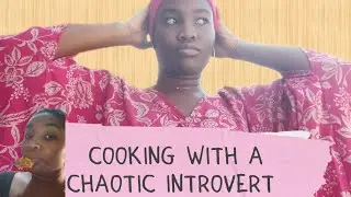 Cooking With A Chaotic Introvert 