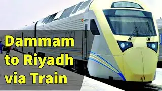DAMMAM TO RIYADH VIA TRAIN = Let's GO!