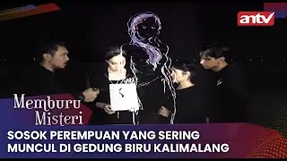 Sosok Perempuan Yang Sering Muncul Di Gedung Biru Kalimalang | Memburu Misteri Eps 32 Full