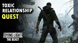 Full Quest Toxic Relationship Dying Light The Beast