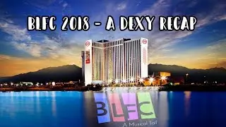 BLFC 2018 - A Dexy Recap
