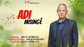 Adi Mising&eacute; || Arun Morang || John Morang ||Old Mising anu nitom