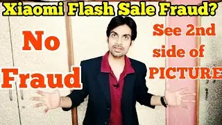 Xiaomi Flash Sale NOT a Big FRAUD | See 2nd side of Picture