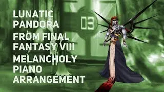 TPR - Lunatic Pandora - A Melancholy Tribute To Final Fantasy VIII
