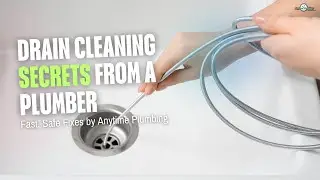 Drain Cleaning Secrets from a Plumber | Fast, Safe Fixes by Anytime Plumbing