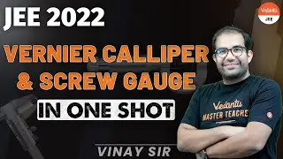 Screw Gauge and Vernier Caliper in One Shot | JEE 2022 [IIT JEE Physics] | Vinay Sir | Vedantu JEE