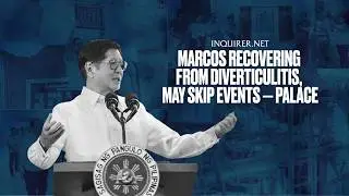 Marcos recovering from diverticulitis, may skip events -- Palace