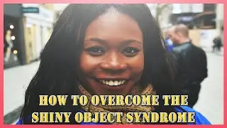 How To Overcome The Shiny Object Syndrome