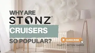 Why are parents obsessed with Stonz Cruisers? | with Fluffy Bottom Babies