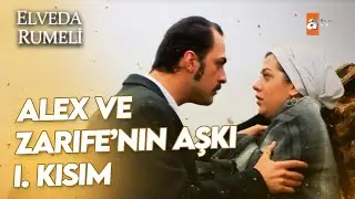 Alex ve Zarife'nin aşkı I. KISIM | Elveda Rumeli Özel Kolaj