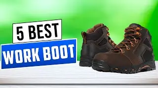 Top 5 Best Work Boots in 2025