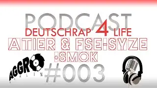 PODCAST#003 Deutschrap 4 Life - Das Ph&auml;nomen Aggro Berlin (Specter, Sido, B-Tight, Bushido, Fler...)