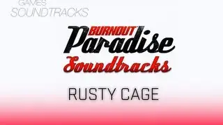 Burnout Paradise Soundtrack &deg;19 Rusty Cage