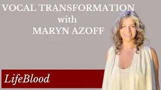 Vocal Transformation with Maryn Azoff