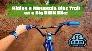 Riding Mountain Bike Trails on a Big BMX Bike