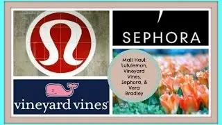 Mall Haul: Lululemon, Sephora, Vineyard Vines, & Vera Bradley