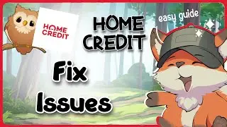 How to Fix Home Credit Issues