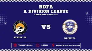 BDFA 'A' DIVISION LEAGUE CHAMPIONSHIP 2025 - 26 | STRIDE FC VS BLITZ FC