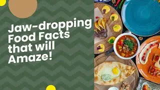 Fascinating Food Facts